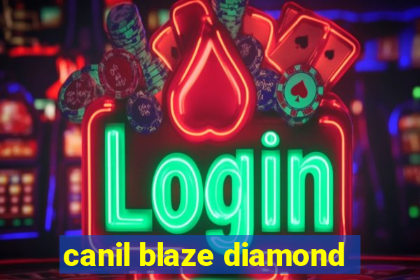 canil blaze diamond